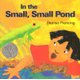 In the Small, Small Pond (Paperback, 1st pbk. ed): Denise Fleming