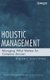 Holistic Management - Managing What Matters for Company Success (Hardcover): W F Christopher