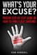 What's Your Excuse? - Proven Step-by-Step Guide on How to Finally Quit Smoking! (Paperback): Tom Kendall