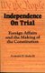 Independence on Trial - Foreign Affairs and the Making of the Constitution (Paperback, 2nd Revised edition): Frederick W. Marks