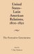 United States-Latin American Relations, 1800-1850 - The Formative Generations (Paperback, New edition): T.Ray Shurbutt