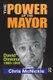 The Power of the Mayor - David Dinkins: 1990-1993 (Paperback): Chris McNickle