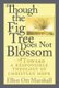 Though the Fig Tree Does Not Blossom (Paperback): Ellen Ott Marshall