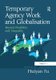 Temporary Agency Work and Globalisation - Beyond Flexibility and Inequality (Paperback): Huiyan Fu