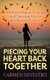 Piecing Your Heart Back Together - The Road Map to Healing and Thriving After a Breakup or Divorce (Paperback): Carmen Silvestro