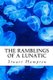 The Ramblings Of A Lunatic - By Stuart Hampton (Paperback): Stuart Ian Hampton Bsc