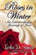 Roses in Winter - An Extraordinary Journey of Love (Paperback): Leah K. Sherrill, Destiny Rose Editorial Services