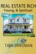 Real Estate Rich, Young, & Spiritual (Paperback): Tami Friedman