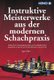 Instruktive Meisterwerke Aus Der Modernen Schachpraxis (German, Paperback): Igor Stohl