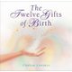 The Twelve Gifts of Birth (Hardcover, 1st Harper Ed): Charlene Constanzo