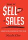 Taking the Sell out of Sales - Discover How You Can Overcome the Fear of Selling (Hardcover): Natalie Klun