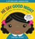 We Say Good Night (Board book): Salina Yoon