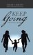 Keep Going - A Story of Resilience and Faith (Hardcover): Sarah Christy