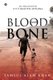 Blood and Bone - An Encounter with Multiple Myeloma (Paperback): Samsul Alam Khan