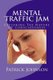 Mental Traffic Jam - Exploring the Nature of Consciousness (Paperback): Patrick Johnson