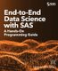 End-to-End Data Science with SAS - A Hands-On Programming Guide (Paperback): James Gearheart