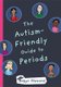 The Autism-Friendly Guide to Periods (Hardcover): Robyn Steward