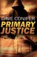 Primary Justice (Paperback): Dave Conifer