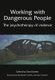 Working with Dangerous People - The Psychotherapy of Violence (Paperback, 1st New edition): Jones David