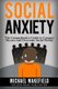 Social Anxiety - The Comprehensive Guide to Conquer Shyness and Overcome Social Phobia (Paperback): Michael Wakefield