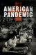 American Pandemic - The Lost Worlds of the 1918 Influenza Epidemic (Hardcover, New): Nancy K Bristow