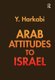 Arab Attitudes to Israel (Paperback): Yehoshafat Harkabi