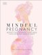 Mindful Pregnancy - Meditation, Yoga, Hypnobirthing, Natural Remedies and Nutrition (Hardcover): Tracy Donegan