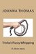 Trisha's Pussy Whipping - A short story (Paperback): Joanna Thomas