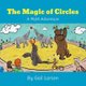 The Magic of Circles - A Math Adventure (Paperback): Gail Larson