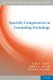 Specialty Competencies in Counseling Psychology (Paperback, New): Jairo N. Fuertes, Arnold Spokane, Elizabeth Holloway