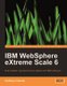 IBM WebSphere eXtreme Scale 6 (Paperback): Anthony Chaves