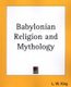Babylonian Religion and Mythology (Paperback): L.W. King