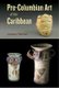 Pre-Columbian Art of the Caribbean (Hardcover): Lawrence Waldron