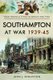 Southampton at War 1939 - 1945 (Paperback): John J. Eddleston