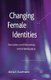 Changing Female Identities - Decisions and Dilemmas in the Workplace (Paperback, 1st ed. 2012): A. Kaufmann