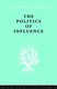 Politics Of Influence   Ils 48 - British ex-servicemen, Cabinet decisions and cultural change (1917-57) (Hardcover): Graham...