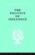 Politics Of Influence   Ils 48 - British ex-servicemen, Cabinet decisions and cultural change (1917-57) (Hardcover): Graham...