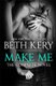 Make Me: Complete Novel (Paperback): Beth Kery