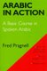 Arabic in Action - A Basic Course in Spoken Arabic (Arabic, Paperback, New edition): F.A. Pragnell