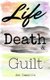 Life, Death, and Guilt (Paperback): Ami Campillo