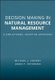 Decision Making in Natural Resource Management - A Structured, Adaptive Approach (Paperback, New): M. Conroy