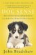 Dog Sense - How the New Science of Dog Behavior Can Make You A Better Friend to Your Pet (Paperback, First Trade Paper...