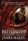 Bitterwood - The Complete Collection (Hardcover): James Maxey