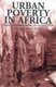 Urban Poverty in Africa - From understanding to alleviation (Paperback): Sue Jones, Nici Nelson