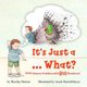 It's Just a... What? - Little Sensory Problems with Big Reactions! (Paperback): Hartley Steiner