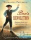 Ben's Revolution - Benjamin Russell and the Battle of Bunker Hill (Hardcover): Nathaniel Philbrick