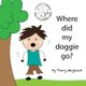 Where did my doggie go? - Coping with grief through imagination (Paperback): Tracy Wayland
