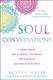 Soul Conversations - A Medium Reveals the Secrets to Developing Your Intuition and Connecting with the Spirit World...