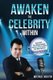 Awaken The Celebrity Within - How To Use Your Newly-Founded Celebrity Status To Write Your Own Paycheck (Paperback): Michael...