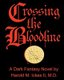 Crossing the Bloodline - A Dark Fantasy Novel (Paperback): Harold M Ickes II M D